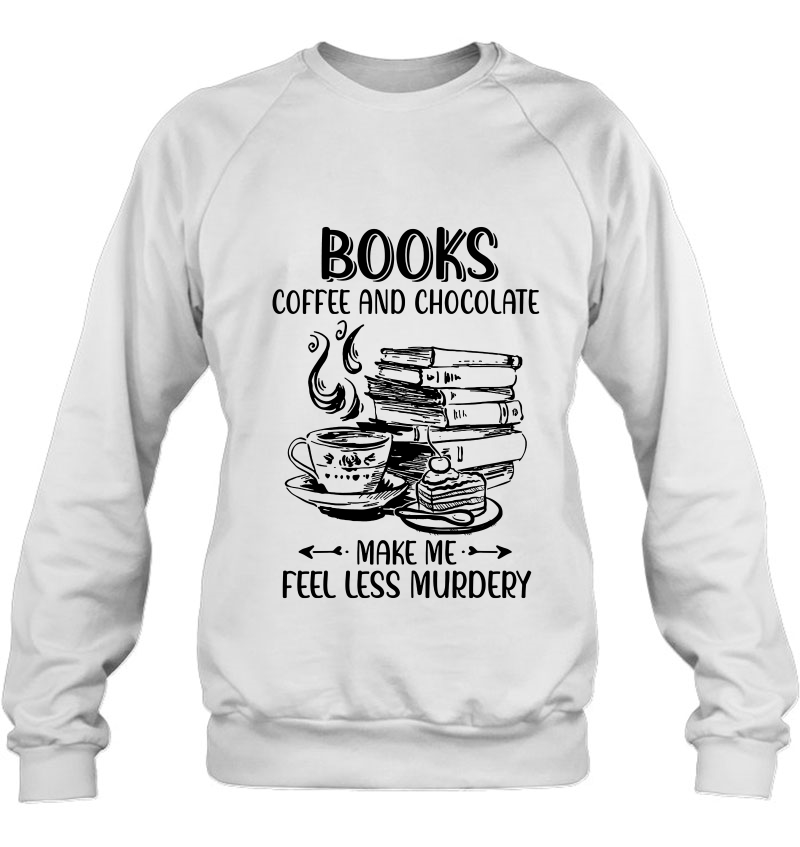 Books Coffee And Chocolate Makes Me Feels Less Murdery Mugs