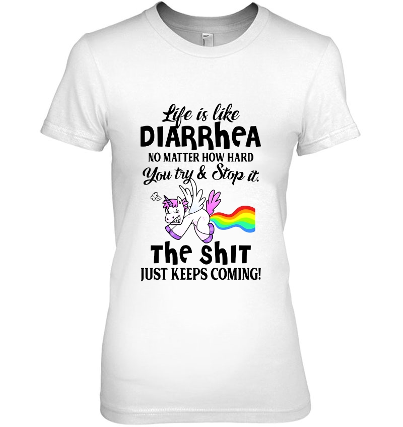 Life Is Like Diarrhea No Matter How Hard You Try & Stop It The Shit Unicorn Version Hoodie