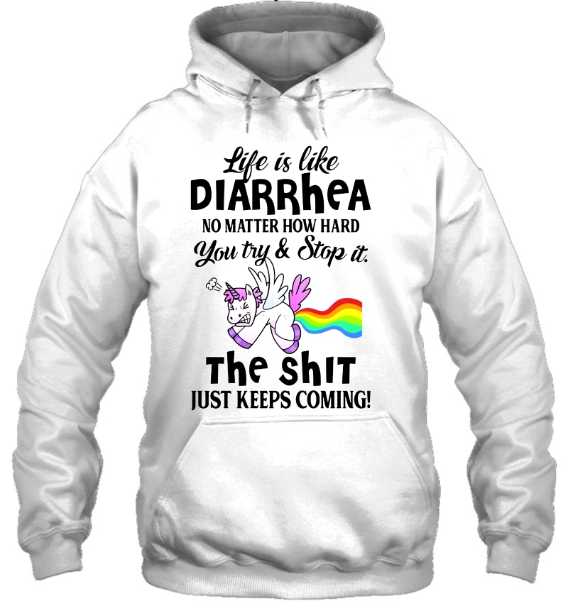 Life Is Like Diarrhea No Matter How Hard You Try & Stop It The Shit Unicorn Version Mugs