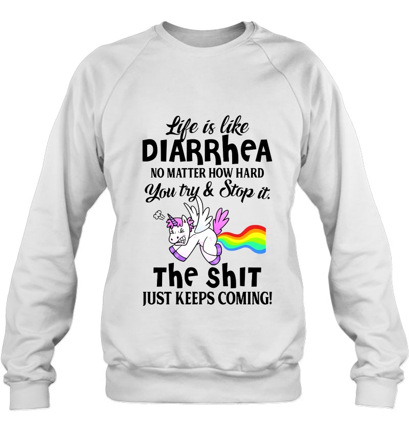 Life Is Like Diarrhea No Matter How Hard You Try & Stop It The Shit Unicorn Version Mugs