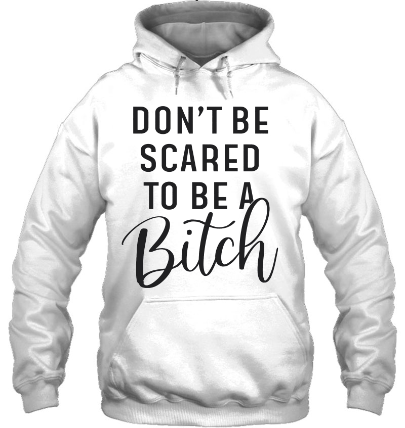 Don't Be Scared To Be A Bitch Mugs