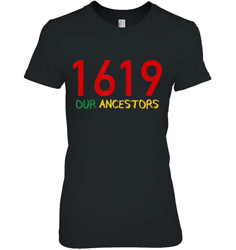 1619 Our Ancestors Shirt Hoodie