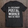 A Legendary Postal Worker Has Retired Retirement Retiring Zip Tee