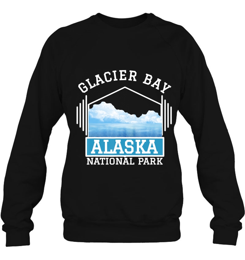 Alaska Glacier Bay National Park And Preserve Sweatshirt
