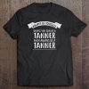 Always Be Yourself Unless You Can Be A Tanner Name Tee