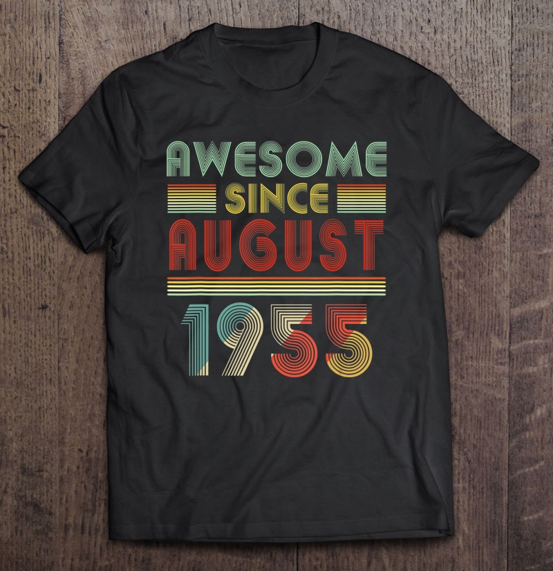 Awesome Since August 1955 Birthday Gift 65 Years Old 65Th Shirt