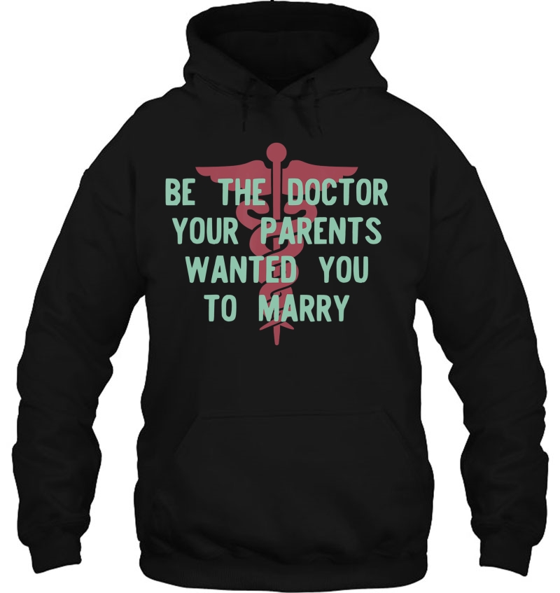 Be The Doctor Your Parents Want You To Marry Funny Mugs