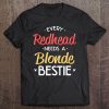 Bestie Shirt Every Redhead Needs A Blonde Bff Friend Heart Tee