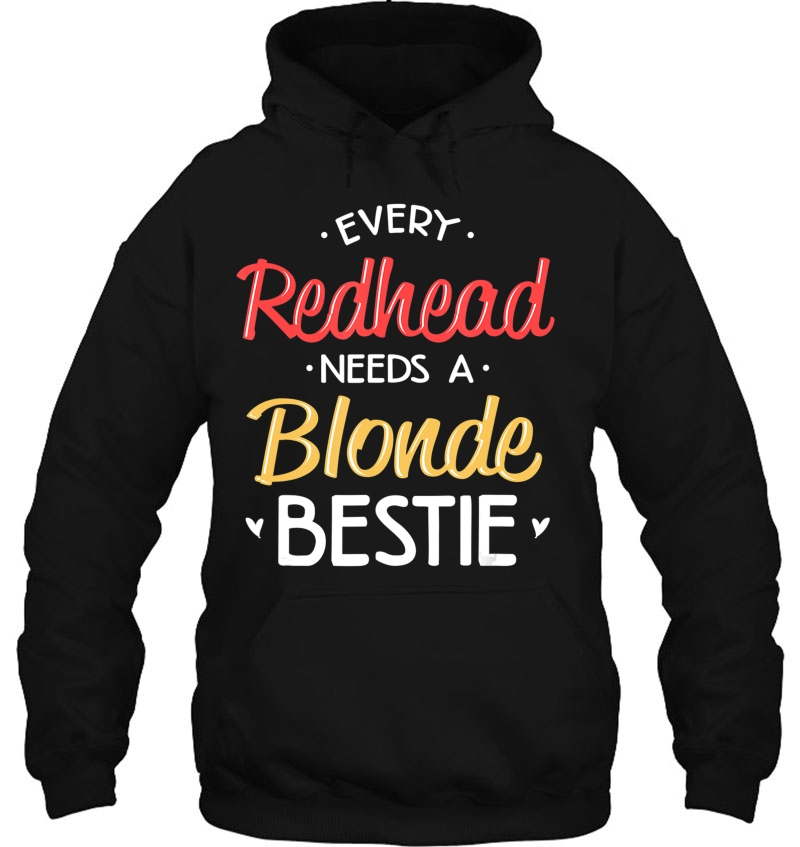 Bestie Shirt Every Redhead Needs A Blonde Bff Friend Heart Mugs