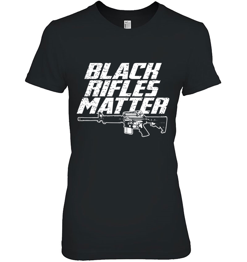Black Rifles Matter Ar15 2Nd Amendmen For Gun Owners Ladies Tee