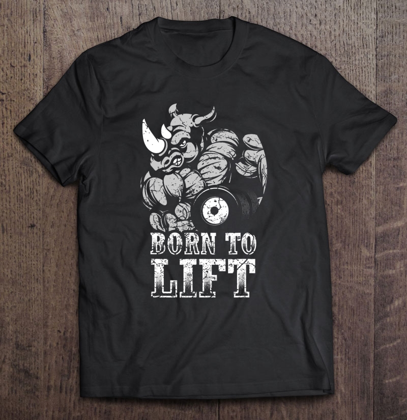 Bodybuilding Gym Fitness Born To Lift Rhino Muscles Training Shirt