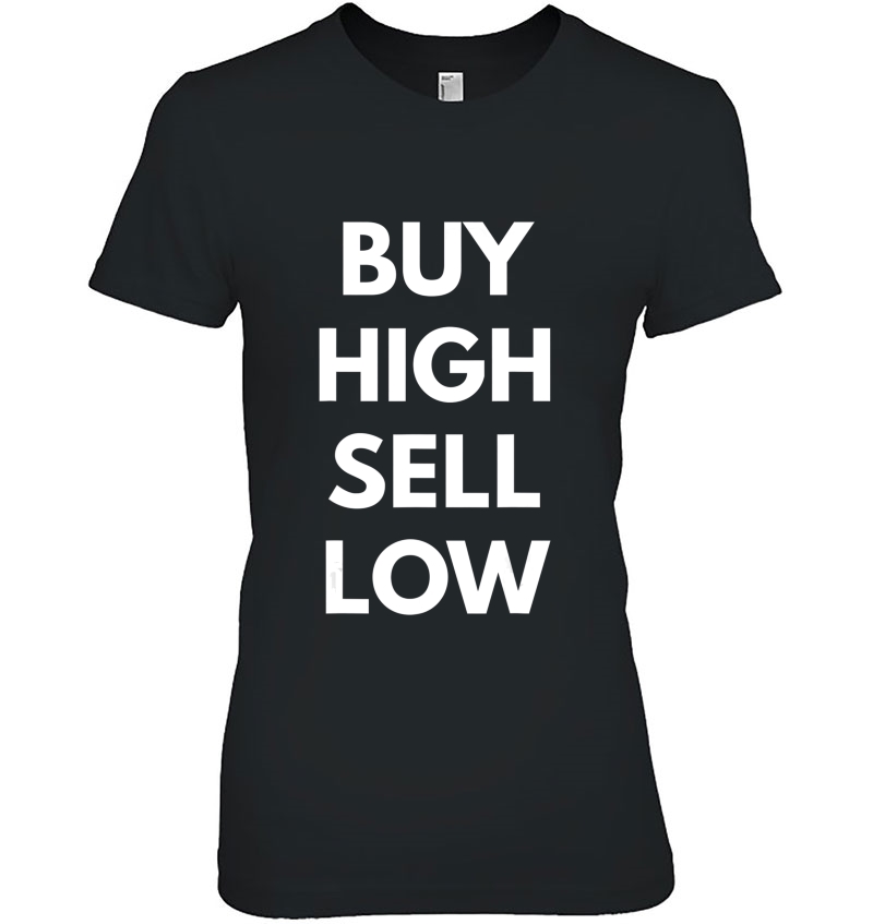 Buy High Sell Low Funny Investing Finance Stock Ladies Tee