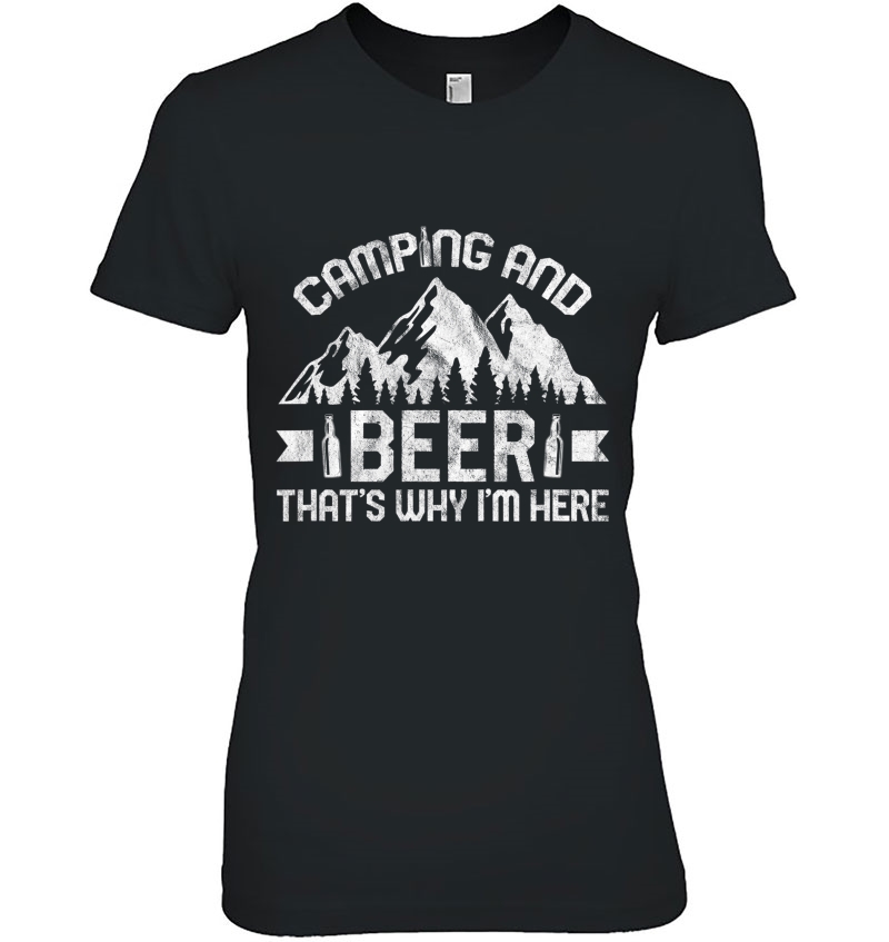 Camping And Beer Thats Why I'm Here - Funny Camper Design Hoodie