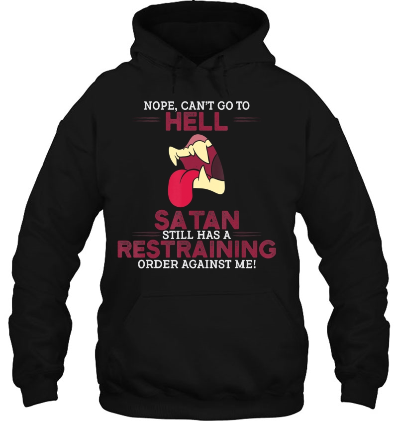 Can't Go To Hell Satan Has A Restraining Order Funny Mugs