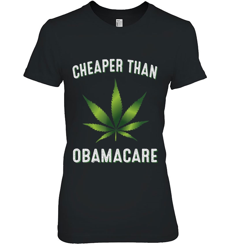 Cheaper Than Obamacare Slogan Cannabis Cbd Fun Gift Hoodie