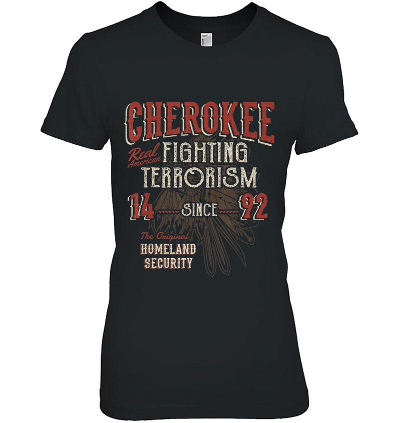 Cherokee Fighting Terrorism Since 1492 Native American Ladies Tee