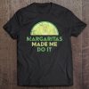 Cinco De Mayo Drinking Shirt Women Margaritas Made Me Do It Tee