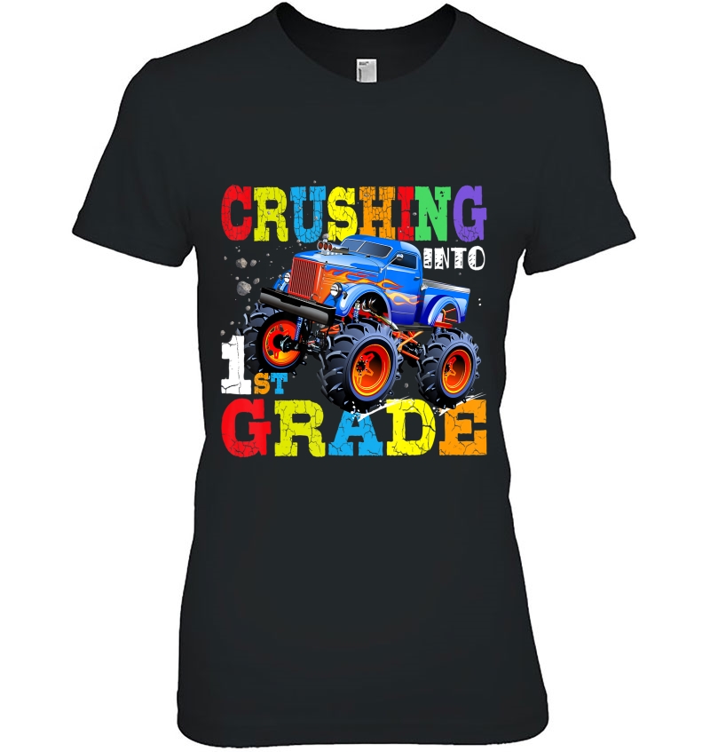 Crushing Into 1St Grade Shirt Monster Truck Back To School T Hoodie