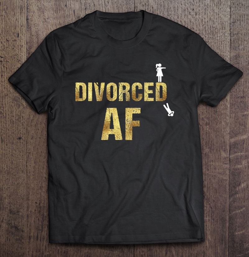 Divorced Af Shirt New Divorcee Break Up Gift For Women Shirt