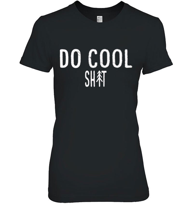 Do Cool Sh-T Ladies Tee