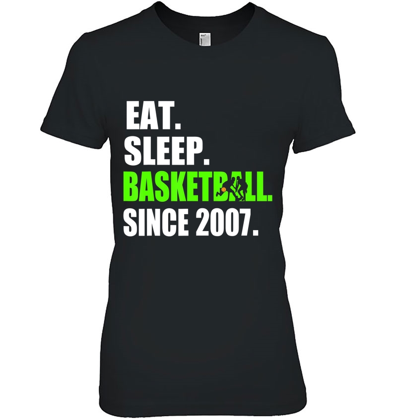 Eat Sleep Basketball Since 2007 12Th Birthday Shirt Ladies Tee