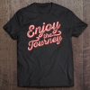 Enjoy The Journey Tee