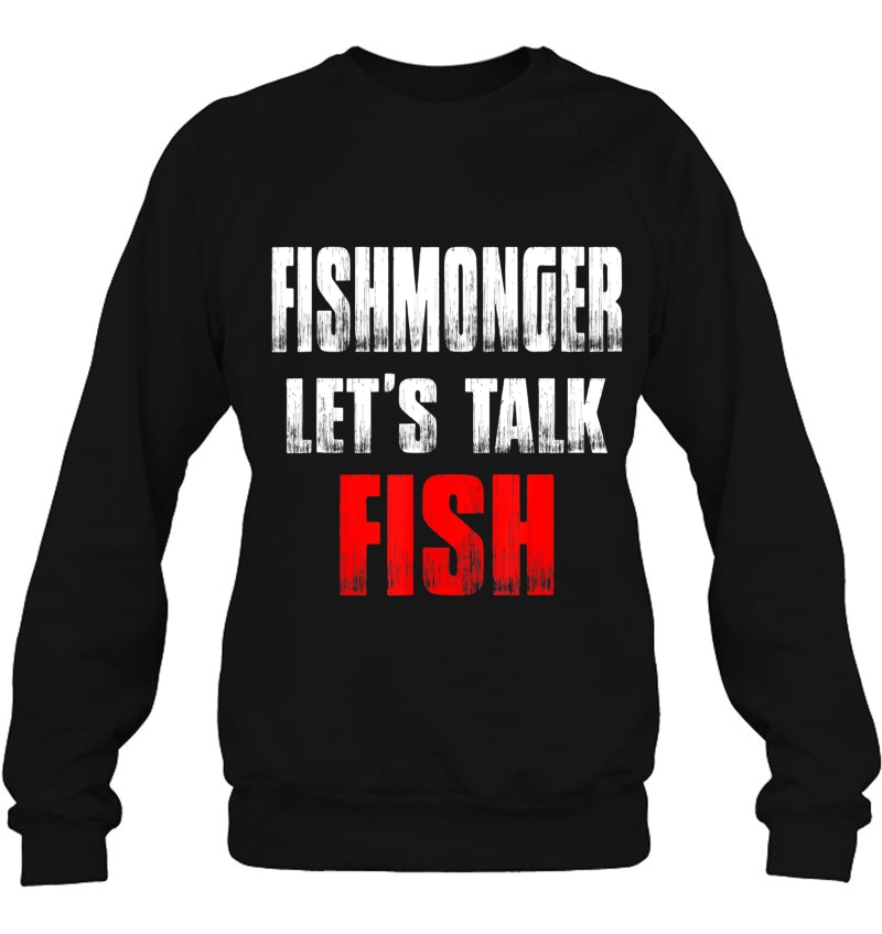 Fishmonger Tee Fishwife Fish Expert On Selling Gag Gift Sweatshirt