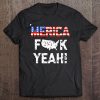 Fuck Yeah American Flag 4Th Of July Mens Merica Tee