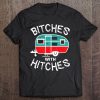 Funny Camping Tee Shirt. Bitches With Hitches Tee