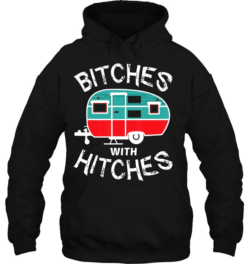 Funny Camping Tee Shirt. Bitches With Hitches Mugs