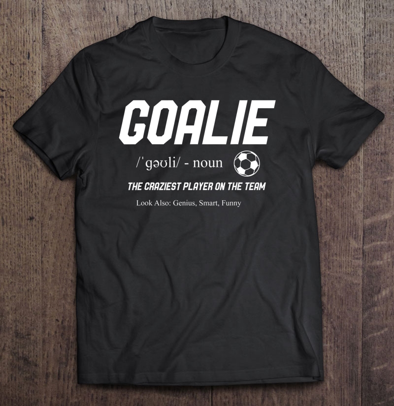 Funny Goalkeepers Gift - Soccer Goalkeeper Definition Goalie