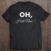 Funny Oh, Hell Naw Sassy Snarky Redneck Tee