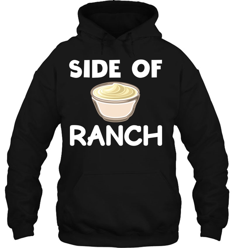 Funny Ranch Dressing Shirt - Side Of Ranch Please Ranch Tee Hoodie