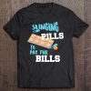 Funny Slinging Pills To Pay The Bills Cool Pharmacist Gift Tee