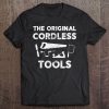 Funny Woodworking Cordless Tools Shirt For Men Tee