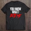 Funny You Know What Bite Me Sarcastic Teen Preteen Shirt Tee