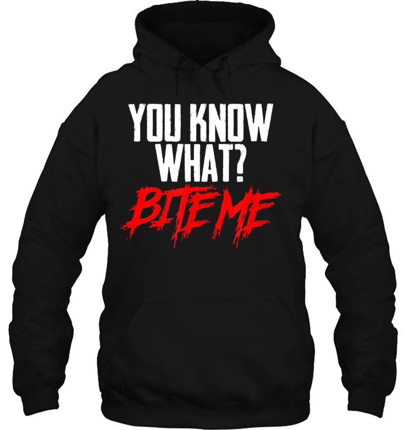 Funny You Know What Bite Me Sarcastic Teen Preteen Shirt Mugs