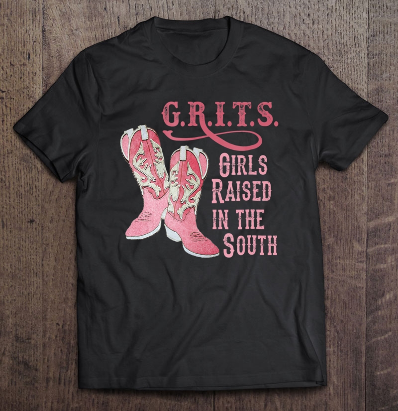 G.R.I.T.S. Girls Raised In The South Tee For Southern Ladies Shirt