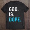 God Is Dope Funny Jesus Christ Love Lifestyle Tee Tee