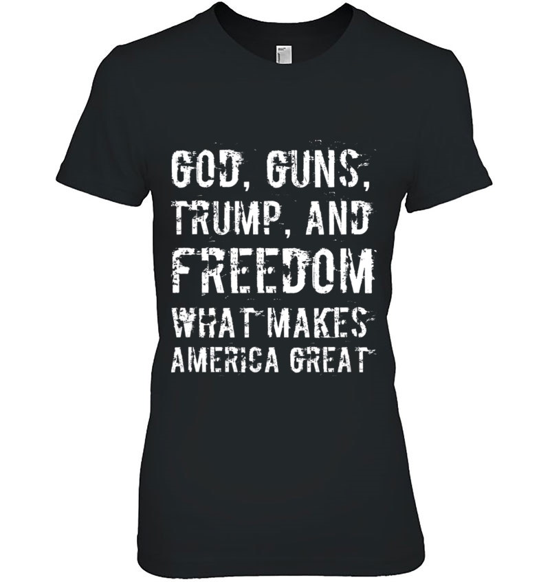 God, Guns, Trump, And Freedom - What Makes America Great Hoodie