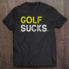 Golf Playing Sucks Funny Best Gift Golfer Golfing Sport Tee