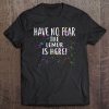 Have No Fear The Lemur Is Here! Lemur Tee