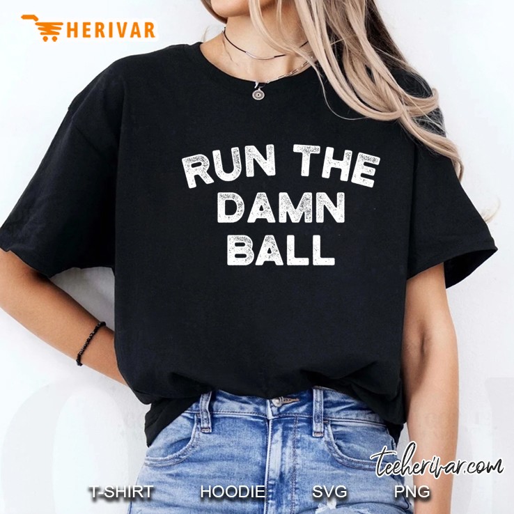 Indianapolis Football Run The Damn Ball Ladies Tee