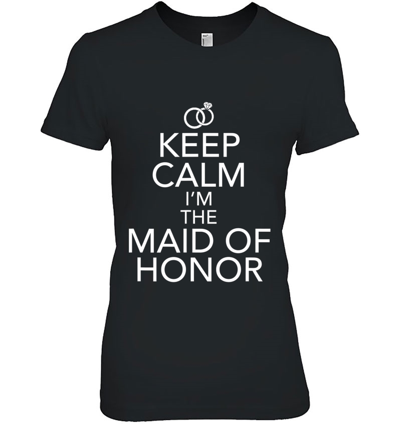 Keep Calm I'm The Maid Of Honor Wedding Bachlorette Hoodie