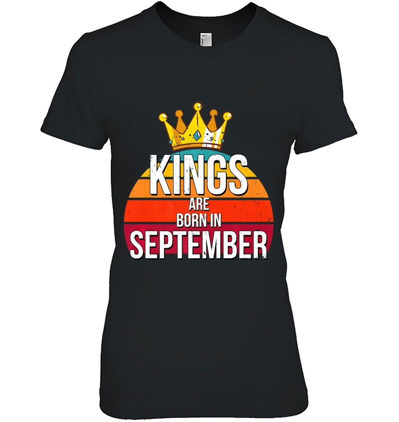 Kings Are Born In September Shirt Men Birthday Vintage Gift Premium Hoodie