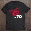 Kiss Me I'm 70 Years Tee