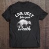 Live Ugly Fake Your Death Funny Opossum Gift Tee