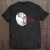 Lol Face Shirt Funny Meme Face Lol Tee