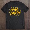 Mac & Cheese Dad Shirt Cool Mac Daddy Macaroni Cheese Gift Tee