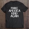 Make America Kind Again Tee